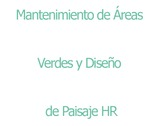 Mantenimiento de Áreas Verdes y Diseño de Paisaje HR